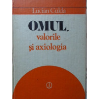 OMUL, VALORILE SI AXIOLOGIA OMUL, VALORILE SI AXIOLOGIA