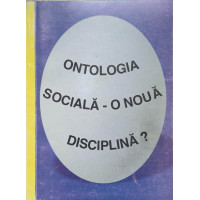 ONTOLOGIA SOCIALA - O NOUA DISCIPLINA? ONTOLOGIA SOCIALA - O NOUA DISCIPLINA?