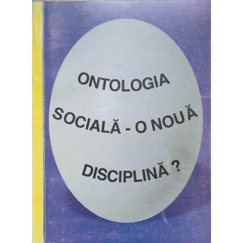 ONTOLOGIA SOCIALA - O NOUA DISCIPLINA?