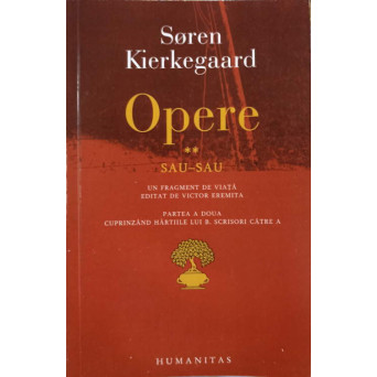 OPERE 2 SAU-SAU. UN FRAGMENT DE VIATA EDITAT DE VICTOR EREMITA. PARTEA A DOUA CUPRINZAND HARTILE LUI B. SCRISORI CATRE A