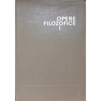 OPERE FILOZOFICE VOL.1 OPERE FILOZOFICE VOL.1
