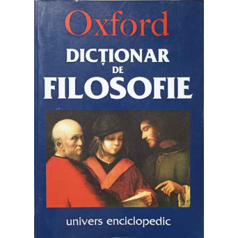 OXFORD. DICTIONAR DE FILOSOFIE
