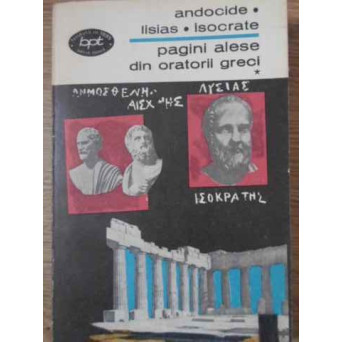PAGINI ALESE DIN ORATORII GRECI  VOL.1