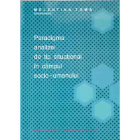 PARADIGMA ANALIZEI DE TIP SITUATIONAL IN CAMPUL SOCIO-UMANULUI PARADIGMA ANALIZEI DE TIP SITUATIONAL IN CAMPUL SOCIO-UMANULUI