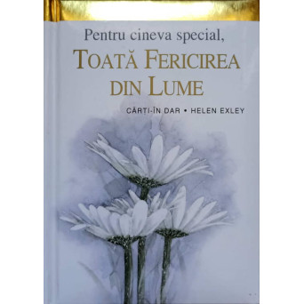 PENTRU CINEVA SPECIAL. TOATA FERICIREA DIN LUME