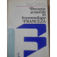 PERCEPTIE SI MORALA IN FENOMENOLOGIA FRANCEZA PERCEPTIE SI MORALA IN FENOMENOLOGIA FRANCEZA