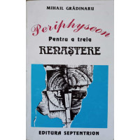 PERIPHYSEON PENTRU A TREIA RENASTERE PERIPHYSEON PENTRU A TREIA RENASTERE