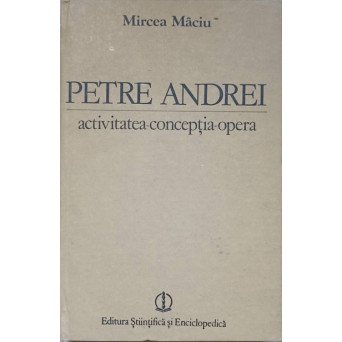 PETRE ANDREI. ACTIVITATEA, CONCEPTIA, OPERA