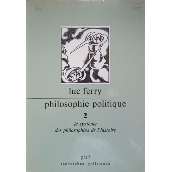 PHILOSOPHIE POLITIQUE VOL.2 LE SYSTEME DES PHILOSOPHIES DE L'HISTOIRE