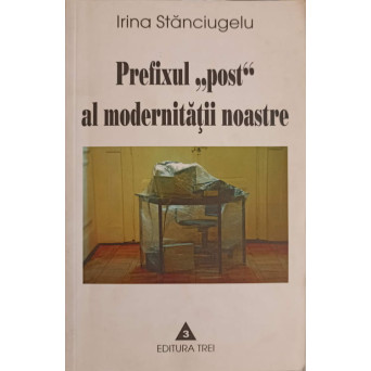 PREFIXUL POST AL MODERNITATII NOASTRE