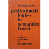 PRELIMINARII LOGICE LA SEMANTICA FRAZEI PRELIMINARII LOGICE LA SEMANTICA FRAZEI