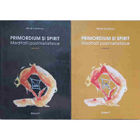 PRIMORDIUM SI SPIRIT. MEDITATII POSTMETAFIZICE VOL.1-2 PRIMORDIUM SI SPIRIT. MEDITATII POSTMETAFIZICE VOL.1-2