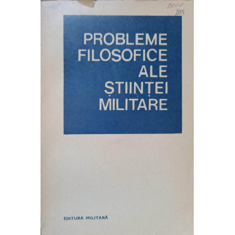 PROBLEME FILOSOFICE ALE STIINTEI MILITARE. ELEMENTE DE EPISTEMOLOGIE