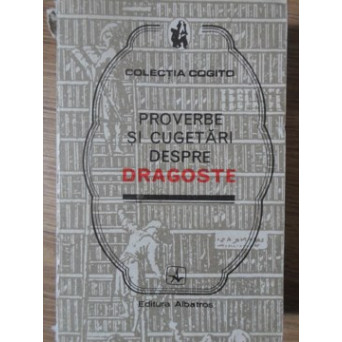 PROVERBE SI CUGETARI DESPRE DRAGOSTE