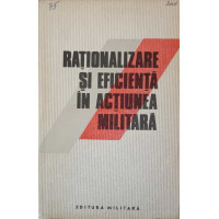 RATIONALIZARE SI EFICIENTA IN ACTIUNEA MILITARA. ELEMENTE DE LOGICA SI PRAXIOLOGIE RATIONALIZARE SI EFICIENTA IN ACTIUNEA MILITARA. ELEMENTE DE LOGICA SI PRAXIOLOGIE