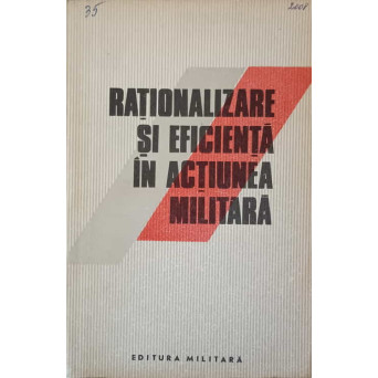 RATIONALIZARE SI EFICIENTA IN ACTIUNEA MILITARA. ELEMENTE DE LOGICA SI PRAXIOLOGIE