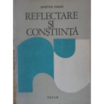 REFLECTARE SI CONSTIINTA. CONTRIBUTII LA FUNDAMENTAREA UNEI TEORII ONTOLOGICE A REFLECTARII