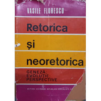 RETORICA SI NEORETORICA. GENEZA, EVOLUTIE, PERSPECTIVE