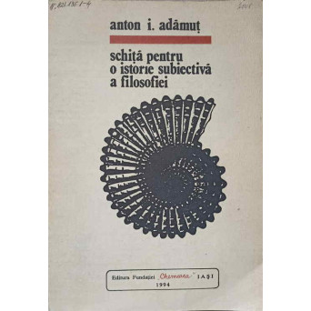 SCHITA PENTRU O ISTORIE SUBIECTIVA A FILOSOFIEI