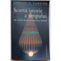 SCURTA ISTORIE A TIMPULUI. DE LA BIG BANG LA GAURILE NEGRE SCURTA ISTORIE A TIMPULUI. DE LA BIG BANG LA GAURILE NEGRE