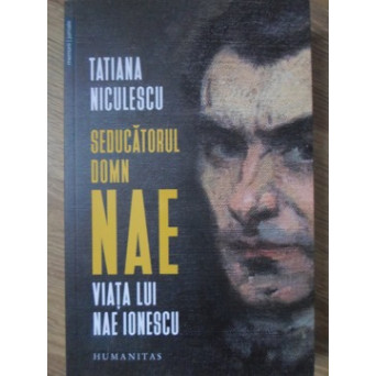 SEDUCATORUL DOMN NAE. VIATA LUI NAE IONESCU