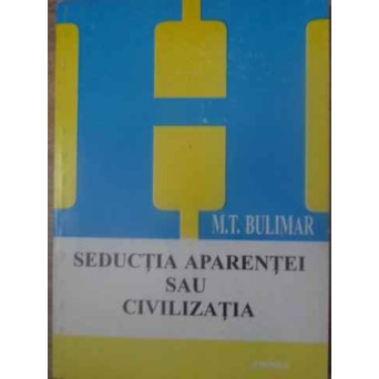 SEDUCTIA APARENTEI SAU CIVILIZATIA