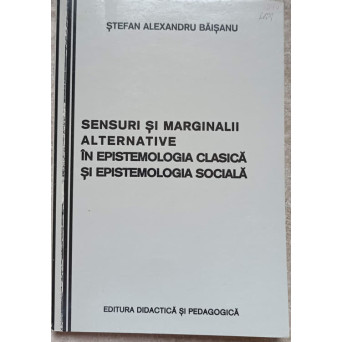 SENSURI SI MARGINALII ALTERNATIVE IN EPISTEMOLOGIA CLASICA SI EPISTEMOLOGIA SOCIALA