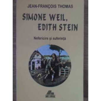 SIMONE WEIL, EDITH STEIN NEFERICIRE SI SUFERINTA