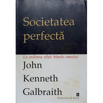 SOCIETATEA PERFECTA. LA ORDINEA ZILEI: BINELE OMULUI