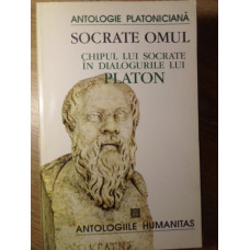 SOCRATE OMUL. CHIPUL LUI SOCRATE IN DIALUGURILE LUI PLATON