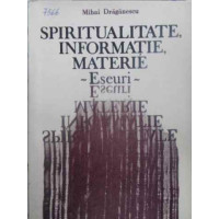 SPIRITUALITATE, INFORMATIE, MATERIE. ESEURI SPIRITUALITATE, INFORMATIE, MATERIE. ESEURI
