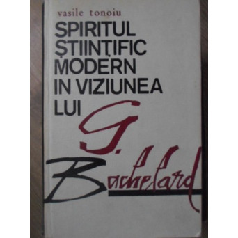 SPIRITUL  STIINTIFIC MODERN IN VIZIUNEA LUI G. BACHELARD
