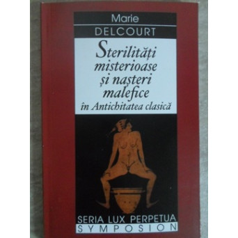 STERILITATI MISTERIOASE SI NASTERI MALEFICE IN ANTICHITATEA CLASICA