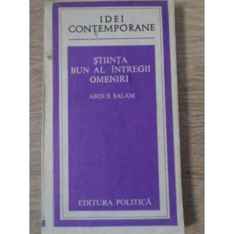 STIINTA BUN AL INTREGII OMENIRI