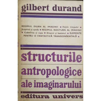 STRUCTURILE ANTROPOLOGICE ALE IMAGINARULUI