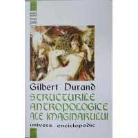 STRUCTURILE ANTROPOLOGICE ALE IMAGINARULUI STRUCTURILE ANTROPOLOGICE ALE IMAGINARULUI