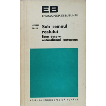 SUB SEMNUL REALULUI. ESEU DESPRE NATURALISMUL EUROPEAN