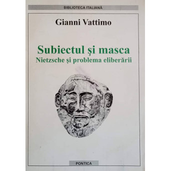 SUBIECTUL SI MASCA. NIETZSCHE SI PROBLEMA ELIBERARII
