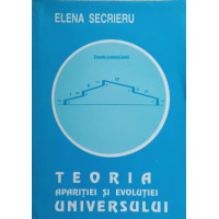 TEORIA APARITIEI SI EVOLUTIEI UNIVERSULUI TEORIA APARITIEI SI EVOLUTIEI UNIVERSULUI