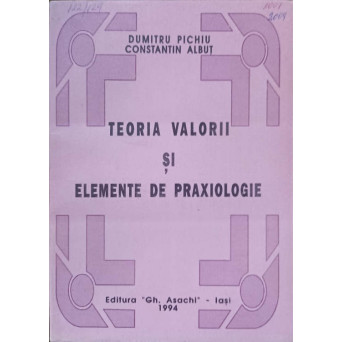 TEORIA VALORII SI ELEMENTE DE PRAXIOLOGIE
