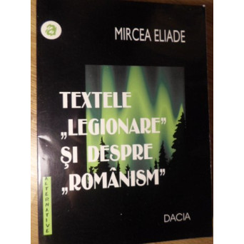 TEXTELE LEGIONARE SI DESPRE ROMANISM