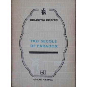 TREI SECOLE DE PARADOX