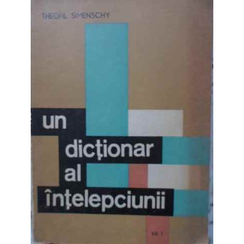 UN DICTIONAR AL INTELEPCIUNII VOL.1