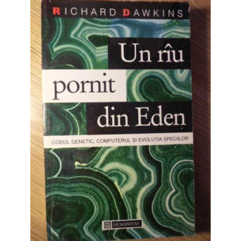 UN RAU PORNIT DIN EDEN. CODUL GENETIC, COMPUTERUL SI EVOLUTIA SPECIILOR