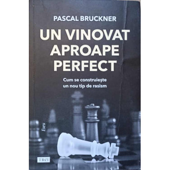 UN VINOVAT APROAPE PERFECT. CUM SE CONSTRUIESTE UN NOU TIP DE RASISM