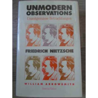 UNMODERN OBSERVATIONS FRIEDRICH NIETZSCHE