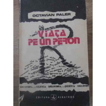 VIATA PE UN PERON