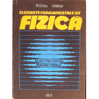 ELEMENTE FUNDAMENTALE DE FIZICA VOL.2 ELECTRICITATEA, MAGNETISMUL ELEMENTE FUNDAMENTALE DE FIZICA VOL.2 ELECTRICITATEA, MAGNETISMUL