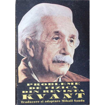 PROBLEME DE FIZICA DIN REVISTA KVANT VOL.2 FIZICA MOLECULARA, ELECTROMAGNETISM, OPTICA
