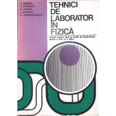 TEHNICI DE LABORATOR IN FIZICA. MANUAL PENTRU LICEE CU PROFIL FIZICA-CHIMIE, CLASELE A XI-A SI A XII